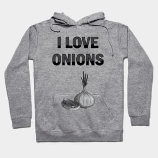 I Love Onions, For Onion and Vegetable Lovers Hoodie